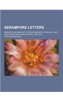 Serampore Letters; Being the Unpublished Correspondence of William Carey and Others with John Williams, 1800-1816