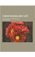 Tudor School-Boy Life; The Dialogues of Juan Luis Vives