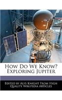 How Do We Know? Exploring Jupiter