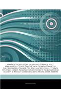 Articles on Orange Production, Including: Orange Juice, Marmalade, Citrus Production, Sunkist Growers, Incorporated, Orange Oil, William Wolfskill, Strawn Historic Citrus Packing House Distr