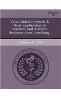 Value-Added Methods & Their Application to Teachers and District Decisions about Teaching