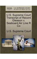 U.S. Supreme Court Transcript of Record Gleason V. Seaboard Air Line R Co