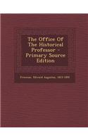 The Office of the Historical Professor - Primary Source Edition