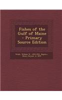 Fishes of the Gulf of Maine - Primary Source Edition