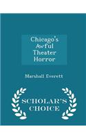 Chicago's Awful Theater Horror - Scholar's Choice Edition