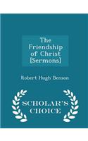 Friendship of Christ [Sermons] - Scholar's Choice Edition