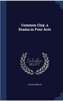 Common Clay, a Drama in Four Acts