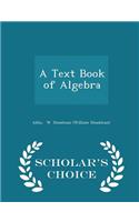 A Text Book of Algebra - Scholar's Choice Edition