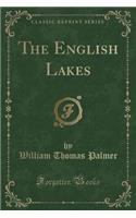The English Lakes (Classic Reprint): (English)