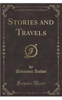 Stories and Travels (Classic Reprint)