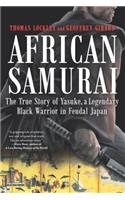 African Samurai: The True Story of Yasuke, a Legendary Black Warrior in Feudal Japan