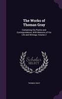 The Works of Thomas Gray: Containing His Poems and Correspondence, With Memoirs of His Life and Writings, Volume 2