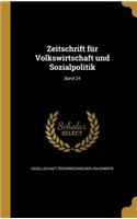 Zeitschrift Fur Volkswirtschaft Und Sozialpolitik; Band 24