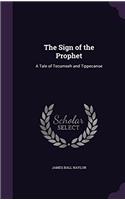 THE SIGN OF THE PROPHET: A TALE OF TECUM