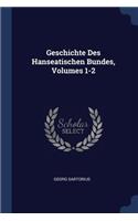 Geschichte Des Hanseatischen Bundes, Volumes 1-2