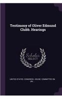 Testimony of Oliver Edmund Clubb. Hearings
