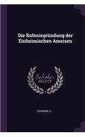 Die Koloniegründung der Einheimischen Ameisen