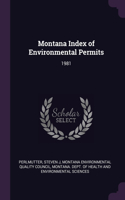 Montana Index of Environmental Permits: 1981