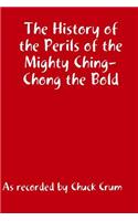 History of the Perils of the Mighty Ching-Chong the Bld