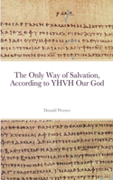 Only Way of Salvation, According to YHVH Our God