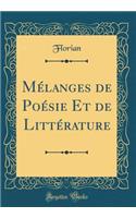 MÃ©langes de PoÃ©sie Et de LittÃ©rature (Classic Reprint)