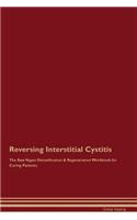 Reversing Interstitial Cystitis The Raw Vegan Detoxification & Regeneration Workbook for Curing Patients