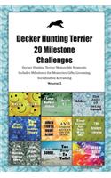 Decker Hunting Terrier 20 Milestone Challenges Decker Hunting Terrier Memorable Moments.Includes Milestones for Memories, Gifts, Grooming, Socialization & Training Volume 2