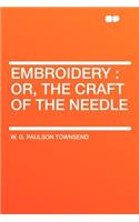 Embroidery: Or, the Craft of the Needle