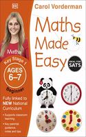 Maths Made Easy: Beginner, Ages 6-7 (Key Stage 1): Supports the National Curriculum, Maths Exercise Book(Made Easy Workbooks)