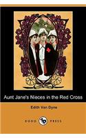Aunt Jane's Nieces in the Red Cross (Dodo Press)