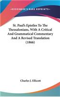 St. Paul's Epistles To The Thessalonians, With A Critical And Grammatical Commentary And A Revised Translation (1866)