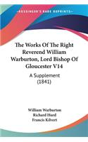 Works Of The Right Reverend William Warburton, Lord Bishop Of Gloucester V14