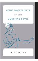 Aging Masculinity in the American Novel