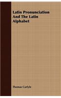 Latin Pronunciation And The Latin Alphabet