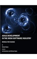 Agile Development in the Irish Software Industry: Models for Change