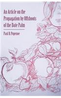 An Article on the Propagation by Offshoots of the Date Palm