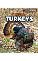 Hunting Turkeys: (Let's Go Hunting)