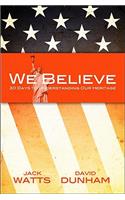 We Believe: 30 Days to Understanding Our Heritage