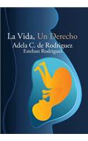 La Vida, Un Derecho: (Spanish)