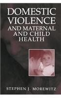 Domestic Violence and Maternal and Child Health