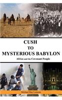 Cush to Mysterious Babylon