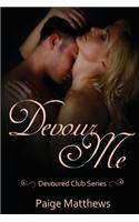 Devour Me: A Devoured Club Novel