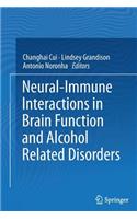 Neural-Immune Interactions in Brain Function and Alcohol Related Disorders