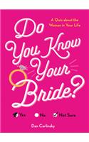 Do You Know Your Bride?: A Quiz About the Woman in Your Life(Do You Know?)