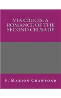 Via Crucis: A Romance of the Second Crusade