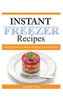 Instant Freezer Recipes: Healthy and Easy Way to Prepare Creative Meals(English)