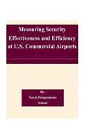 Measuring Security Effectiveness and Efficiency at U.S. Commercial Airports