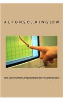 Not Just Another Computer Book for Advanced Users