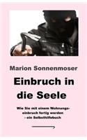 Einbruch in die Seele: Wie Sie mit einem Wohnungseinbruch fertig werden(German)