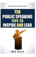 Ten Public Speaking Tips To Inspire and Lead